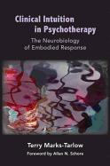 Clinical Intuition in Psychotherapy: The Neurobiology of Embodied Response