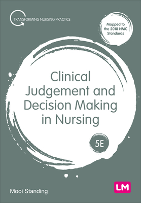 Clinical Judgement and Decision Making in Nursing - Standing, Mooi