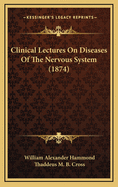 Clinical Lectures on Diseases of the Nervous System (1874)