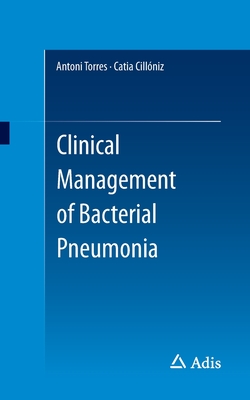 Clinical Management of Bacterial Pneumonia - Torres, Antoni, and Cillniz, Catia