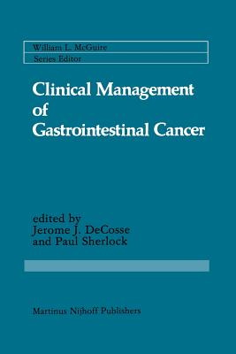 Clinical Management of Gastrointestinal Cancer - Decosse, Jerome J (Editor), and Sherlock, Paul (Editor)