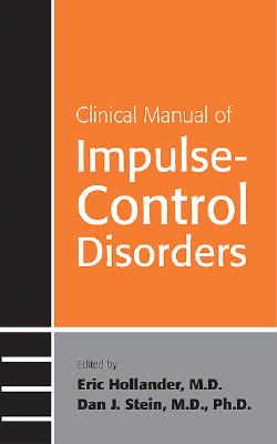 Clinical Manual of Impulse-Control Disorders - Hollander, Eric, Dr., M.D. (Editor), and Stein, Dan J (Editor)