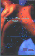 Clinical Measurement of Joint Motion - Greene, Walter B (Editor), and Heckman, James D, MD (Editor)