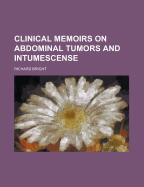 Clinical Memoirs on Abdominal Tumors and Intumescense