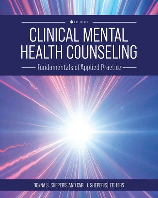 Clinical Mental Health Counseling: Fundamentals of Applied Practice - Sheperis, Donna (Editor), and Sheperis, Carl (Editor)