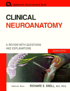 Clinical Neuroanatomy: A Review with Questions and Explanations - Snell, Richard S, MD, PhD