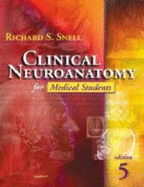 Clinical Neuroanatomy for Medical Students - Westmoreland, Barbara F, M.D., and Snell, Richard S, MD, PhD
