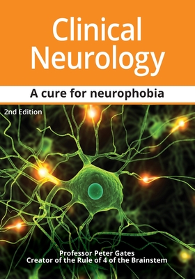 Clinical Neurology A Cure for Neurophobia - Gates, Peter C