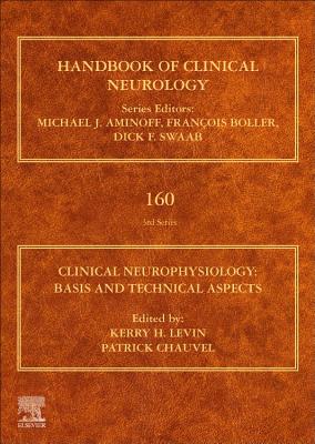 Clinical Neurophysiology: Basis and Technical Aspects: Handbook of Clinical Neurology Series - Levin, Kerry H. (Volume editor), and Chauvel, Patrick (Volume editor)