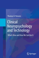 Clinical Neuropsychology and Technology: What's New and How We Can Use It