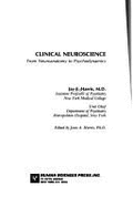 Clinical Neuroscience: From Neuroanatomy to Psychodynamics - Harris, Jay E., and Harris, Jean A.