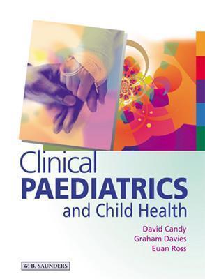 Clinical Paediatrics and Child Health - Candy, David, and Davies, E Graham, Ma, Frcp, and Ross, Euan, MD, Frcp