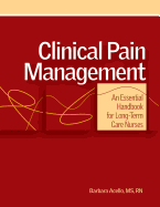 Clinical Pain Management: An Essential Handbook for Long-Term Care Nurses