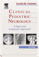 Clinical Pediatric Neurology: A Signs and Symptoms Approach - Fenichel, Gerald M, MD