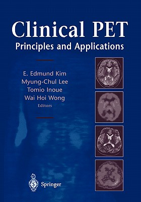 Clinical Pet: Principles and Applications - Kim, Edmund (Editor), and Lee, Myung-Chul (Editor), and Inoue, Tomio (Editor)