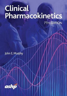 Clinical Pharmacokinetics: Text & Workbook Set - Murphy, John E.
