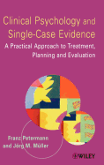 Clinical Psychology and Single-Case Evidence: A Practical Approach to Treatment Planning and Evaluation