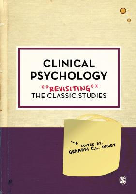 Clinical Psychology: Revisiting the Classic Studies - Davey, Graham C.L. C.L. (Editor), and Author (Editor)