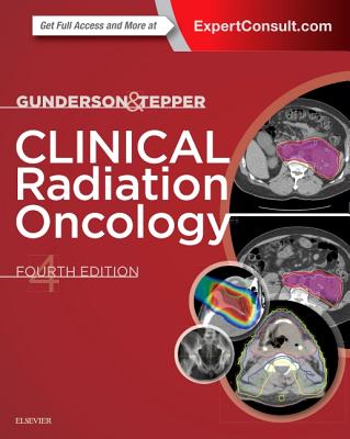 Clinical Radiation Oncology - Gunderson, Leonard L, and Tepper, Joel E, MD