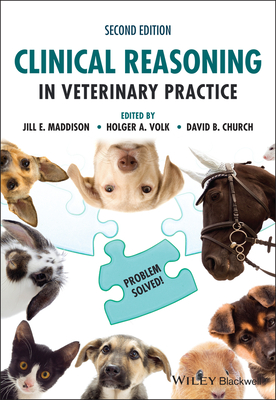 Clinical Reasoning in Veterinary Practice: Problem Solved! - Maddison, Jill E (Editor), and Volk, Holger A (Editor), and Church, David B (Editor)