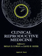 Clinical Reproductive Medicine - Cowan, Bryan D, MD (Editor), and Seifer, David B, MD, and Cowan, Rick