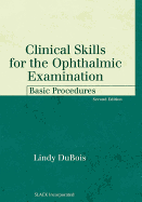 Clinical Skills for the Ophthalmic Examination: Basic Procedures
