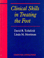 Clinical Skills in Treating the Foot - Merriman, Linda M, Mphil, and Tollafield, David R, BSC