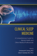 Clinical Sleep Medicine: A Comprehensive Guide for Mental Health and Other Medical Professionals