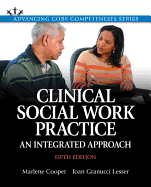 Clinical Social Work Practice: An Integrated Approach, Enhanced Pearson Etext -- Access Card