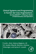 Clinical Systems and Programming in Human Services Organizations: Envisionsmart(tm) a Melmark Model of Administration and Operation