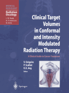 Clinical Target Volumes in Conformal and Intensity Modulated Radiation Therapy: A Clinical Guide to Cancer Treatment