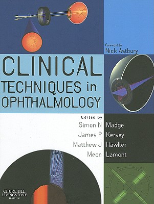 Clinical Techniques in Ophthalmology - Madge, Simon Nicholas, and Kersey, James, and Hawker, Matthew