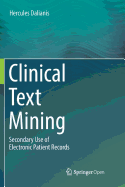 Clinical Text Mining: Secondary Use of Electronic Patient Records