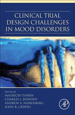 Clinical Trial Design Challenges in Mood Disorders - Tohen, Mauricio (Editor), and Bowden, Charles (Editor), and Nierenberg, Andrew A. (Editor)