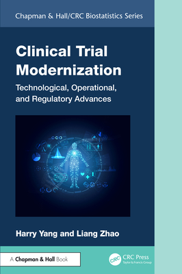 Clinical Trial Modernization: Technological, Operational, and Regulatory Advances - Yang, Harry, and Zhao, Liang