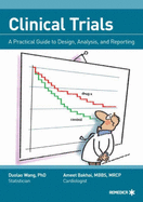 Clinical Trials: A Practical Guide to Design, Analysis, and Reporting - Bahkai, Ameet, and Wang, Duolao