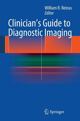Clinician's Guide to Diagnostic Imaging - Reinus, William R (Editor)