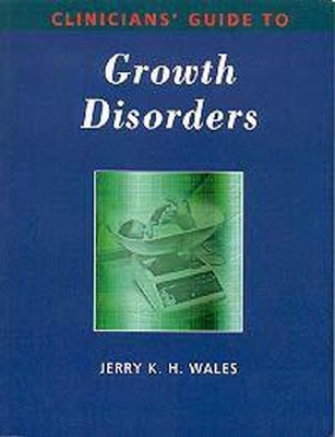 Clinicians' Guide to Growth Disorders - Wales, Jerry K H