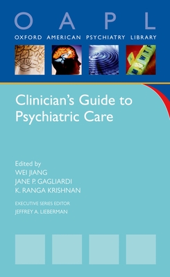 Clinician's Guide to Pyschiatric Care - Jiang, Wei (Editor), and Gagliardi, Jane P (Editor), and Krishnan, K Ranga (Editor)