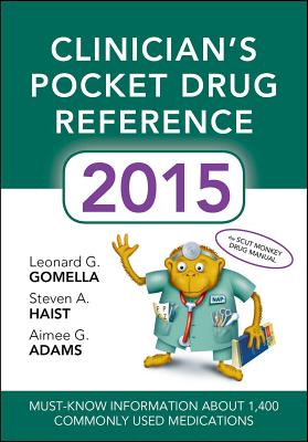 Clinicians Pocket Drug Reference 2015 - Gomella, Leonard, and Haist, Steven, and Adams, Aimee