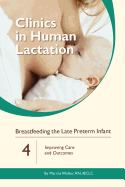 Clinics in Human Lactation: Breastfeeding the Late Preterm Infants: v. 4