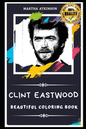 Clint Eastwood Beautiful Coloring Book: Stress Relieving Adult Coloring Book for All Ages