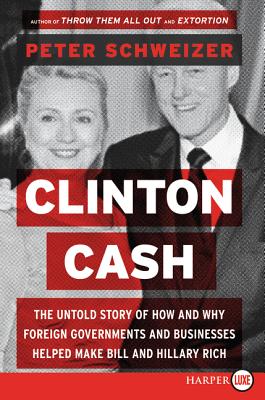 Clinton Cash LP - Schweizer, Peter, MD