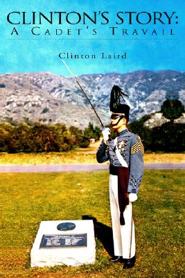 Clinton's Story: A Cadet's Travail - Laird, Clinton