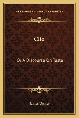 Clio: Or a Discourse on Taste - Ussher, James