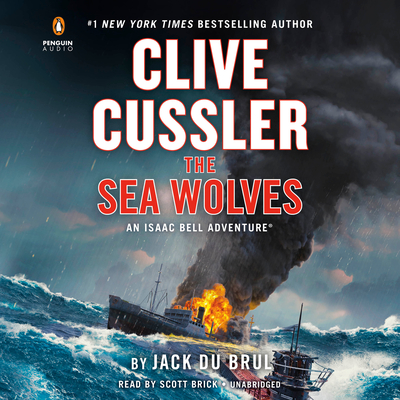 Clive Cussler the Sea Wolves - Du Brul, Jack, and Brick, Scott (Read by)