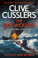Clive Cussler's The Sea Wolves: Isaac Bell #13