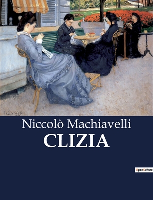 Clizia - Machiavelli, Niccolo