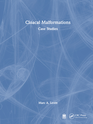 Cloacal Malformations: Case Studies - Levitt, Marc (Editor)