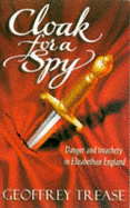 Cloak for a Spy: Danger and Treachery in Elizabethan England